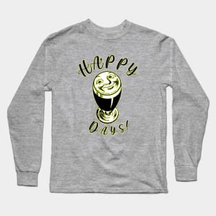 Happy Days! Long Sleeve T-Shirt